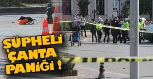 CADDE ORTASINDA ŞÜPHELİ ÇANTA PANİĞİ