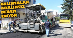 ÇALIŞMALAR HIZ KESMEDEN DEVAM EDİYOR