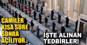 CAMİLER  O TARİHTE AÇILIYOR..