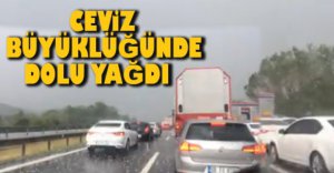 CEVİZ BÜYÜKLÜĞÜNDE DOLU YAĞDI