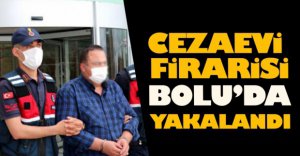 CEZAEVİ FİRARİSİ BOLU'DA YAKALANDI