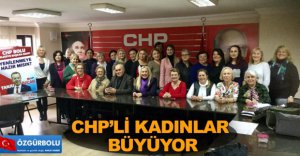 CHP'Lİ KADINLAR BÜYÜYOR
