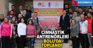 CİMNASTİK ANTRENÖRLERİ BOLU’DA TOPLANDI