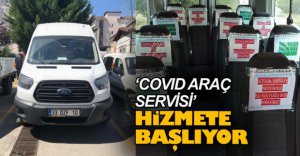 'COVID ARAÇ SERVİSİ' HİZMETE BAŞLIYOR