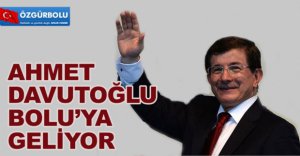 DAVUTOĞLU BOLU'YA GELİYOR