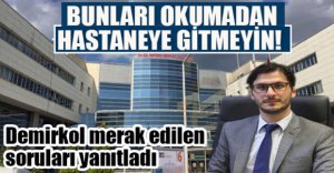 DEMİRKOL, MERAK EDİLENLERİ AÇIKLADI