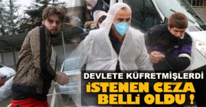 DEVLETE KÜFRE İSTENEN CEZA BELLİ OLDU