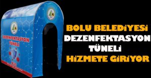 DEZENFEKTASYON TÜNELİ HİZMETE GİRİYOR