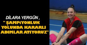 DİLARA YERGÜN'DEN AÇIKLAMALAR