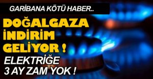 DOĞALGAZA İNDİRİM GELİYOR!