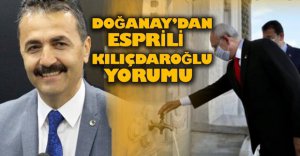 DOĞANAY'DAN ESPRİLİ KILIÇDAROĞLU YORUMU