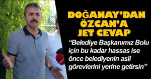 DOĞANAY'DAN ÖZCAN'A JET CEVAP