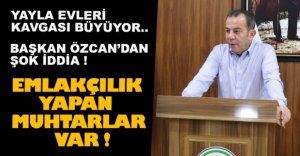 "EMLAKÇILIK YAPAN MUHTARLAR VAR"