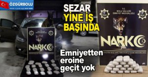 EMNİYETTEN EROİNE GEÇİT YOK