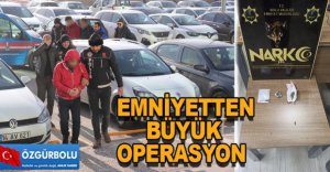 EMNİYETTEN BÜYÜK OPERASYON
