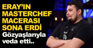 ERAY MASTERCHEF'E VEDA ETTİ