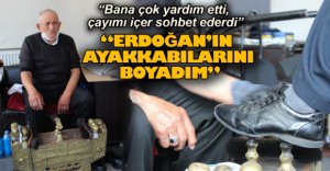"ERDOĞAN'IN AYAKKABILARINI BOYADIM"