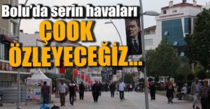 ESKİ HAVALARDAN ESER KALMAYACAK