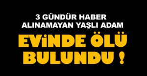 EVİNDE ÖLÜ BULUNDU!