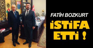 FATİH BOZKURT İSTİFA ETTİ