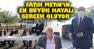 FATİH METİN’İN EN BÜYÜK HAYALİ GERÇEK OLUYOR