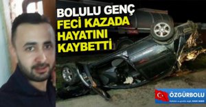 FECİ KAZADA HAYATINI KAYBETTİ