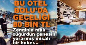 GECELİĞİ 80 BİN TL'YE OTEL
