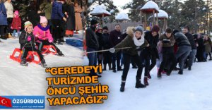 "GEREDE FESTİVALLER ŞEHRİ OLACAK"