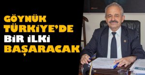 GÖYNÜK TÜRKİYE'DE BİR İLKİ BAŞARACAK