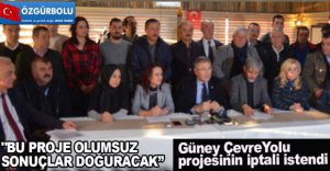 "GÜNEY ÇEVRE PROJESİ OLUMSUZ SONUÇLAR DOĞURACAK”