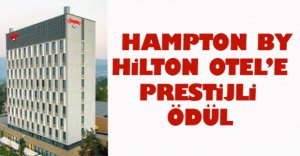 HAMPTON BY HİLTON OTEL’E PRESTİJLİ ÖDÜL