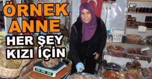 HERKESE ÖRNEK BİR ANNE...