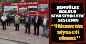 "HİZMETİN SİYASETİ OLMAZ"