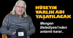 HÜSEYİN ABİMİZİN ADI YAŞATILACAK