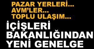 İÇİŞLERİ BAKANLIĞINDAN YENİ GENELGE