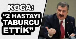 İKİ HASTA TABURCU OLDU