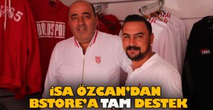 İSA ÖZCAN'DAN BSTORE'A TAM DESTEK