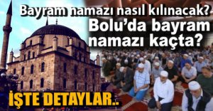 İŞTE BAYRAM NAMAZIYLA İLGİLİ TÜM DETAYLAR..