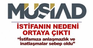 İSTİFANIN NEDENİ ORTAYA ÇIKTI