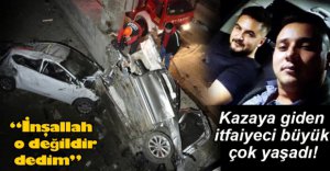 İTFAİYECİ BÜYÜK ŞOK YAŞADI