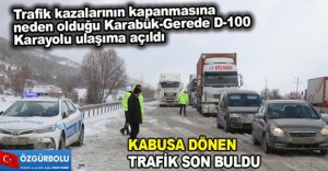 KABUSA DÖNEN TRAFİK SON BULDU