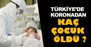 KAÇ ÇOCUK HAYATINI KAYBETTİ