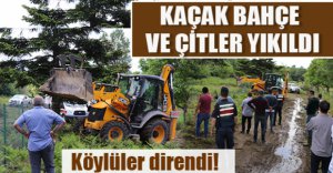 KAÇAK BAHÇE ÇİTLERİ YIKILDI
