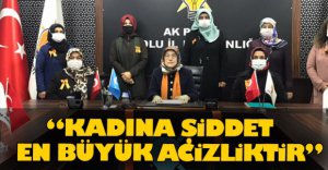 “KADINA ŞİDDET EN BÜYÜK ACİZLİK VE CAHİLLİKTİR”