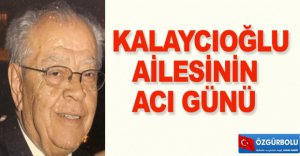 KALAYCIOĞLU AİLESİNİN ACI GÜNÜ