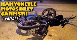 KAMYONETLE MOTOSİKLET ÇARPIŞTI