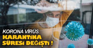 KARANTİNA SÜRESİ DEĞİŞTİ!