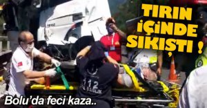 KAZA YAPTIĞI TIRIN İÇİNDE SIKIŞTI