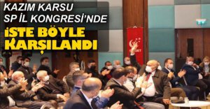 KAZIM KARSU İŞTE BÖYLE KARŞILANDI