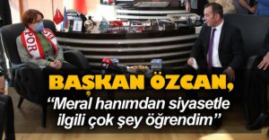 "KENDİSİNDEN ÇOK ŞEY ÖĞRENDİM"